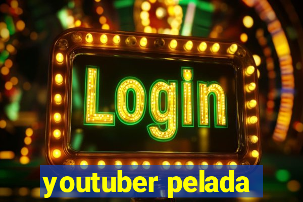 youtuber pelada